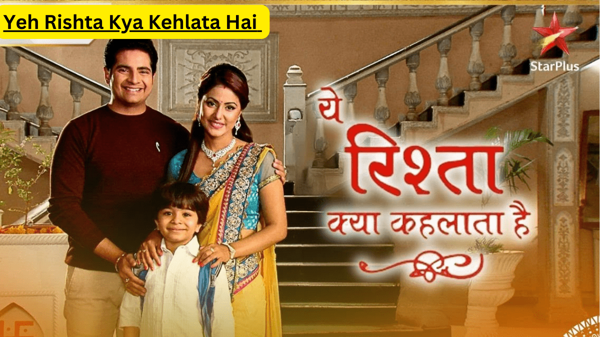 Yeh Rishta Kya Kehlata Hai Serial